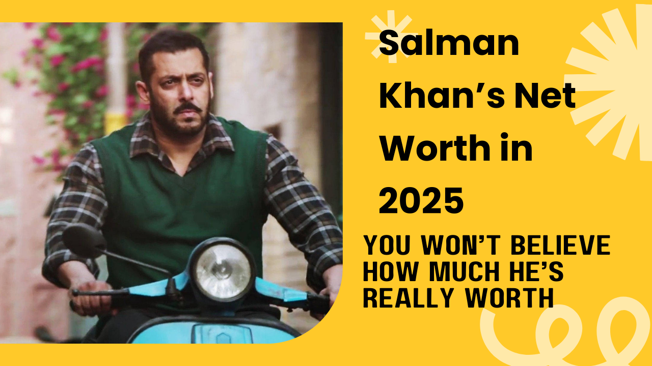 Salman Khan’s net worth in 2025: you won’t believe how much he’s worth!